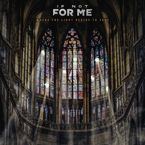 Where The Light Begins To Fade LP by If Not For Me album artwork