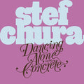 Dancing Alone on the Concrete LP by Stef Chura album artwork