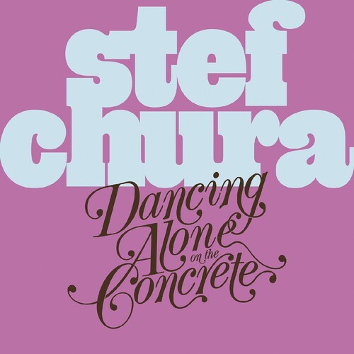 Dancing Alone on the Concrete LP by Stef Chura album artwork