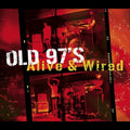 Alive & Wired 3LP by Old 97'S album artwork