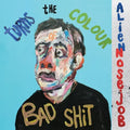 Turns the Colour of Bad Shit LP by Alien Nosejob album artwork