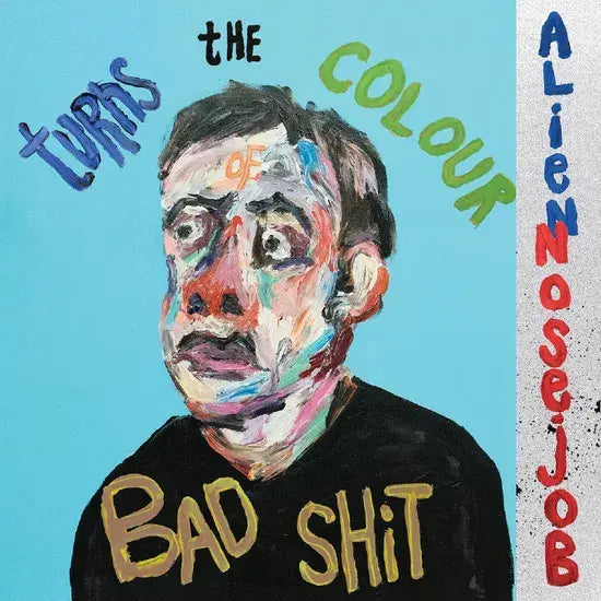 Turns the Colour of Bad Shit LP by Alien Nosejob album artwork