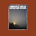 Blue Sky and the Devil LP by Trampled by Turtles album artwork