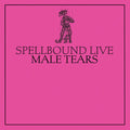 Spellbound Live LP by Male Tears album artwork