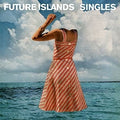 Singles LP by Future Islands album artwork