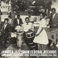 Jamaica Jazz from Federal Records '60-'68 LP by Various album artwork