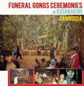 Funeral Gongs Ceremonies In Ratanakiri, Cambodia LP by Various Artists album artwork