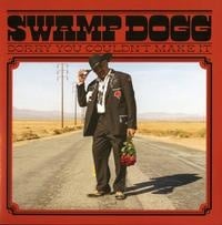 Sorry You Couldn't Make It LP by Swamp Dogg album artwork