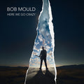 Here We Go Crazy LP by Bob Mould album artwork