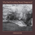 Why Hasn't Everything Already Disappeared? LP by Deerhunter album artwork