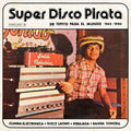 Super Disco Pirata/De Tepito Para El Mundo '65-'80 LP by Various album artwork