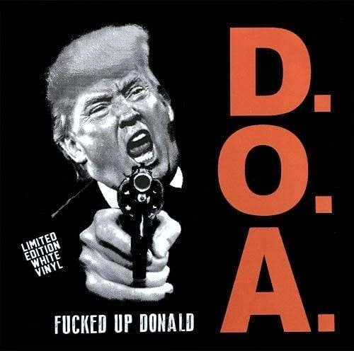 Fucked Up Donald (White Vinyl) 7" by DOA album artwork