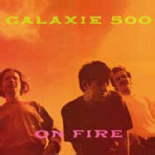 On Fire LP by Galaxie 500 album artwork