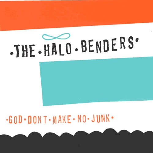 God Don't Make No Junk LP by The Halo Benders album artwork