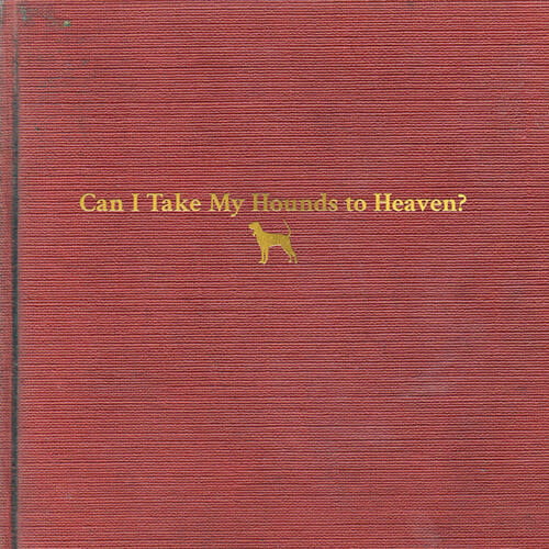 Can I Take my Hounds to Heaven 3LP by Tyler Childers album artwork