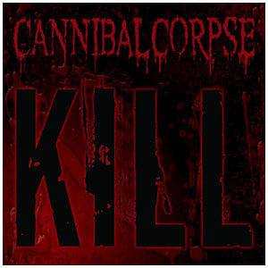 Kill LP by Cannibal Corpse album artwork