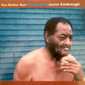 You Better Run: The Essential... 2LP by Junior Kimbrough album artwork