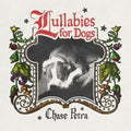 Lullabies for Dogs -LP by Chase Petra album artwork