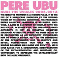 Nuke The Whales 2006-2014 4LP by Pere Ubu album artwork