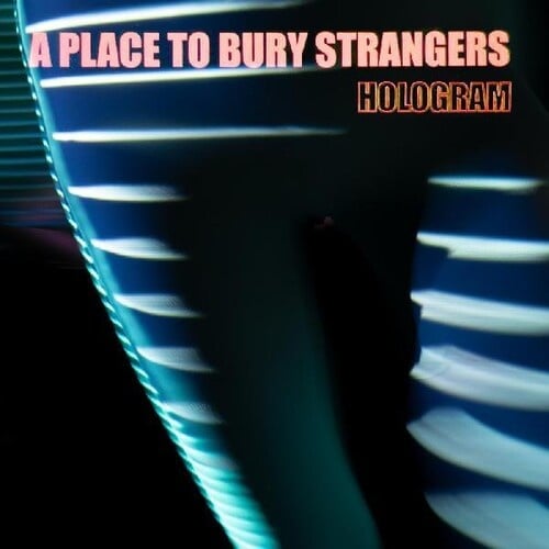 Hologram LP by A Place To Bury Strangers album artwork