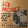 How Much Longer Must I Wait (singles and rarities 1965-1972) LP by Lee Moses album artwork