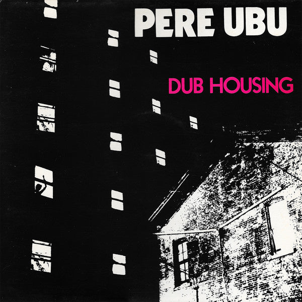 Dub Housing LP by Pere Ubu album artwork