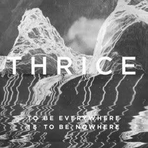 To Be Everywhere is to Be Nowhere LP by Thrice album artwork