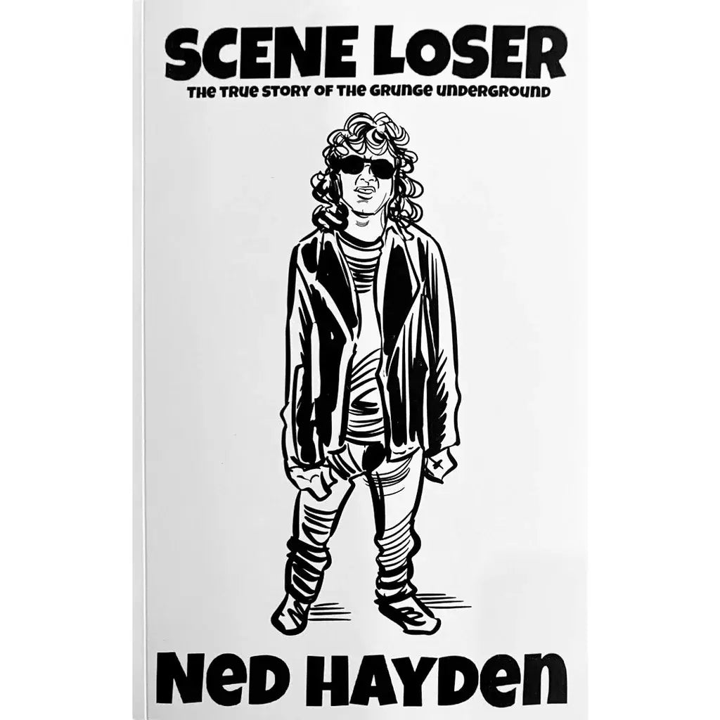 Scene Loser The True Story of the Grunge Underground Book by Ned Hayden album artwork