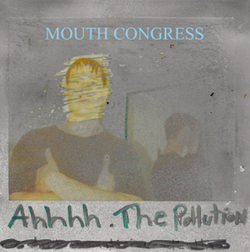 Ahhhh the Pollution 7" by Mouth Congress album artwork
