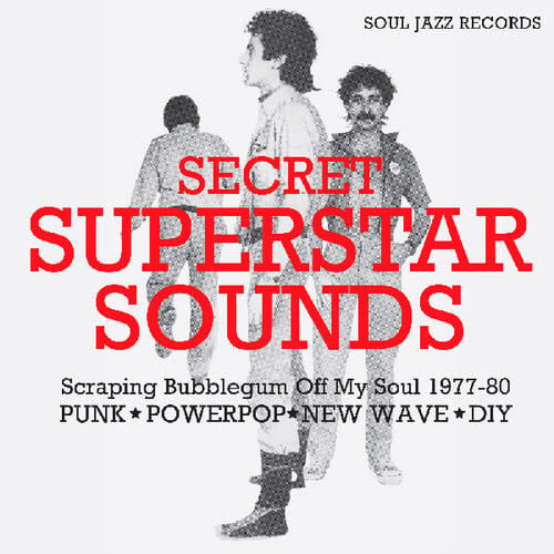 Secret Superstar Sounds - Scrapping Bubblegum Off My Soul 1977-80: Punk / Powerpop / New Wave LP by Various album artwork