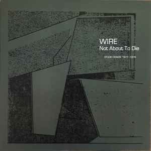 Not About to Die: Studio Demos '77-'78 LP by Wire album artwork