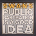 Public Castration is a Good Idea 2LP by Swans album artwork