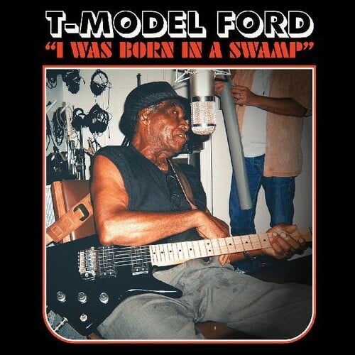 I Was Born In A Swamp LP by T-Model Ford album artwork