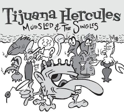 Mudslod and the Singles LP by Tijuana Hercules album artwork