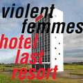 Hotel Last Resort LP by Violent Femmes album artwork