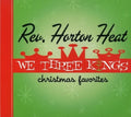 We Three Kings, Christmas Favorites CD by Rev. Horton Heat album artwork
