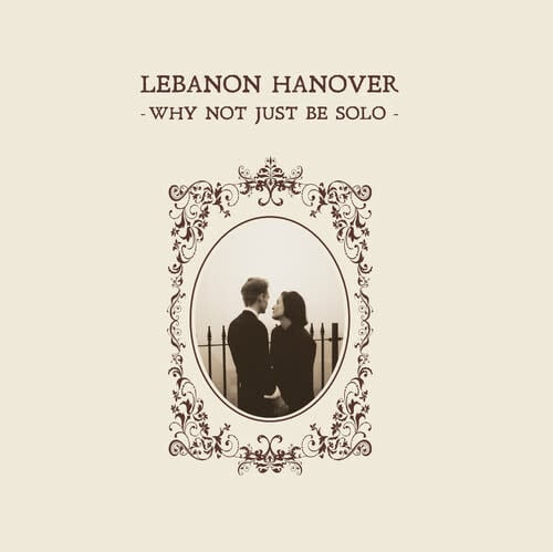 Why Not Just Be Solo LP by Lebanon Hanover album artwork
