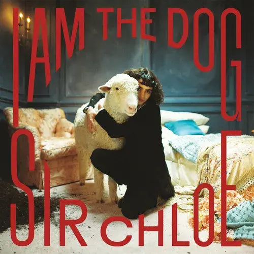 I am the Dog LP by Sir Chloe album artwork