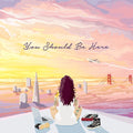 You Should Be Here LP by Kehlani album artwork